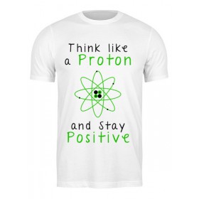 Мужская футболка с принтом Думай как протон - оставайся позитивным в Санкт-Петербурге,  |  | 