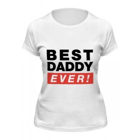 Женская футболка с принтом Лучший Отец (Best Dad Ever) в Санкт-Петербурге,  |  | 
