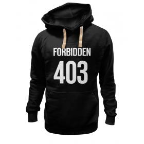 hoodie с принтом 403 Forbidden в Санкт-Петербурге,  |  | Тематика изображения на принте: 