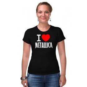 Женская футболка стрэйч с принтом I love Metallica в Санкт-Петербурге,  |  | 