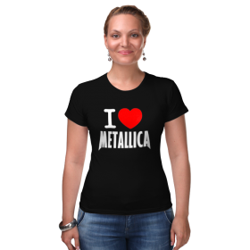Женская футболка стрэйч с принтом I love Metallica в Санкт-Петербурге,  |  | Тематика изображения на принте: 