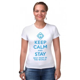 Женская футболка стрэйч с принтом Stay best Mom in the world в Санкт-Петербурге,  |  | Тематика изображения на принте: 