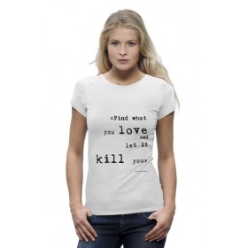 Женская футболка Premium с принтом Bukowski quotes (Цитаты Буковски) в Санкт-Петербурге,  |  | 