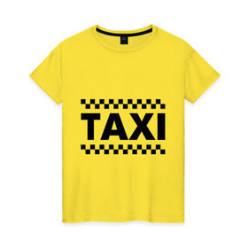 Женская футболка хлопок с принтом Taxi в Санкт-Петербурге, 100% хлопок | прямой крой, круглый вырез горловины, длина до линии бедер, слегка спущенное плечо | taxi | для таксиста | такси | таксист | шашечки