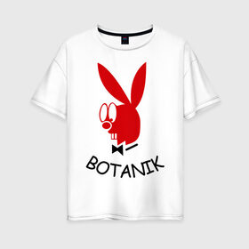 Женская футболка хлопок Oversize с принтом Botanic в Санкт-Петербурге, 100% хлопок | свободный крой, круглый ворот, спущенный рукав, длина до линии бедер
 | botanik | playboy | ботаник | плейбой