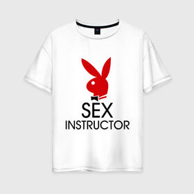 Женская футболка хлопок Oversize с принтом Sex Instructor в Санкт-Петербурге, 100% хлопок | свободный крой, круглый ворот, спущенный рукав, длина до линии бедер
 | Тематика изображения на принте: инструктор