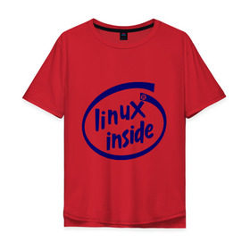 Мужская футболка хлопок Oversize с принтом Linux inside в Санкт-Петербурге, 100% хлопок | свободный крой, круглый ворот, “спинка” длиннее передней части | intel inside | linux | linux inside | админу | линукс | пингвины linux | пингвины люникс | прикольные