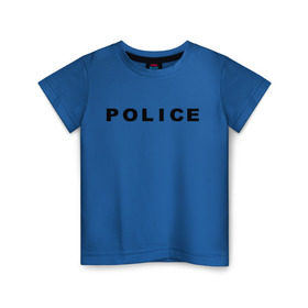 Детская футболка хлопок с принтом POLICE в Санкт-Петербурге, 100% хлопок | круглый вырез горловины, полуприлегающий силуэт, длина до линии бедер | police | правоохранительные органы