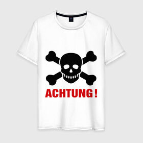 Мужская футболка хлопок с принтом Achtung в Санкт-Петербурге, 100% хлопок | прямой крой, круглый вырез горловины, длина до линии бедер, слегка спущенное плечо. | achtung | ахтунг | кости | пиратский знак | череп | череп и кости