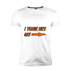 Мужская футболка премиум с принтом I Think He Is Gay в Санкт-Петербурге, 92% хлопок, 8% лайкра | приталенный силуэт, круглый вырез ворота, длина до линии бедра, короткий рукав | Тематика изображения на принте: она | ориентация | стрелка | указатель | указывать | я думаю