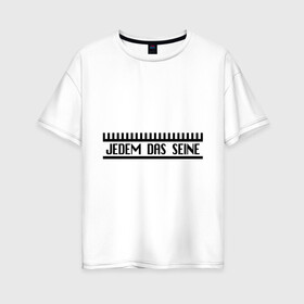 Женская футболка хлопок Oversize с принтом Jedem Das Seine в Санкт-Петербурге, 100% хлопок | свободный крой, круглый ворот, спущенный рукав, длина до линии бедер
 | германия | иностранный | надпись | немецкий | переводчик | слова | фраза