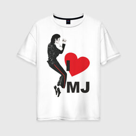 Женская футболка хлопок Oversize с принтом I love Michael Jackson (1) в Санкт-Петербурге, 100% хлопок | свободный крой, круглый ворот, спущенный рукав, длина до линии бедер
 | jackson | michael | mj | pop | джексон | майкл | майкл джексон | поп