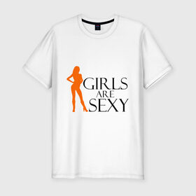 Мужская футболка премиум с принтом Girls Are Sexy в Санкт-Петербурге, 92% хлопок, 8% лайкра | приталенный силуэт, круглый вырез ворота, длина до линии бедра, короткий рукав | 