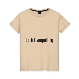 Женская футболка хлопок с принтом Dark Tranquillity в Санкт-Петербурге, 100% хлопок | прямой крой, круглый вырез горловины, длина до линии бедер, слегка спущенное плечо | death metal