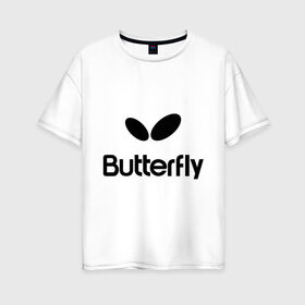 Женская футболка хлопок Oversize с принтом Butterfly в Санкт-Петербурге, 100% хлопок | свободный крой, круглый ворот, спущенный рукав, длина до линии бедер
 | buterfly | батерфляй | настольный теннис | ракетка | теннис | теннисный корт