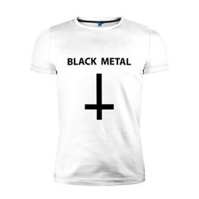 Мужская футболка премиум с принтом Black metal в Санкт-Петербурге, 92% хлопок, 8% лайкра | приталенный силуэт, круглый вырез ворота, длина до линии бедра, короткий рукав | heavy metal | metal | muse | rock | trash metal | альтернатива | квартет | лица | метал | рок | рок группа | рок группы | трэш метал | хеви метал