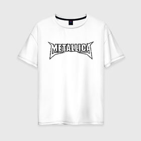 Женская футболка хлопок Oversize с принтом Metallica (2) в Санкт-Петербурге, 100% хлопок | свободный крой, круглый ворот, спущенный рукав, длина до линии бедер
 | Тематика изображения на принте: металлика