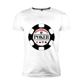 Мужская футболка премиум с принтом World Championship of Poker в Санкт-Петербурге, 92% хлопок, 8% лайкра | приталенный силуэт, круглый вырез ворота, длина до линии бедра, короткий рукав | championship | poker | world | азартные игры | игра | покер | покерная фишка | чемпионат