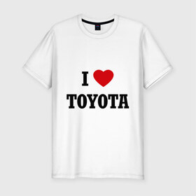 Мужская футболка премиум с принтом I love Toyota в Санкт-Петербурге, 92% хлопок, 8% лайкра | приталенный силуэт, круглый вырез ворота, длина до линии бедра, короткий рукав | 