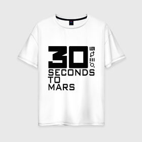 Женская футболка хлопок Oversize с принтом 30 Seconds To Mars (4) в Санкт-Петербурге, 100% хлопок | свободный крой, круглый ворот, спущенный рукав, длина до линии бедер
 | 30 seconds | heavy metal | metal | rock | to mars | trash metal | квартет | метал | рок | рок группа | рок группы | трэш метал | хеви метал