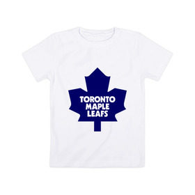 Детская футболка хлопок с принтом Toronto Maple Leafs в Санкт-Петербурге, 100% хлопок | круглый вырез горловины, полуприлегающий силуэт, длина до линии бедер | 