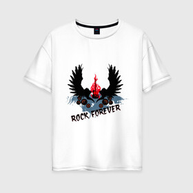 Женская футболка хлопок Oversize с принтом Rock forever (2) в Санкт-Петербурге, 100% хлопок | свободный крой, круглый ворот, спущенный рукав, длина до линии бедер
 | крылья