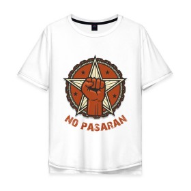 Мужская футболка хлопок Oversize с принтом No Pasaran в Санкт-Петербурге, 100% хлопок | свободный крой, круглый ворот, “спинка” длиннее передней части | cuba | no pasaran | гевара | куба | но пасаран | революция | свобода | че