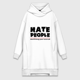 Платье-худи хлопок с принтом Hate People в Санкт-Петербурге,  |  | hate people | люди | ненавижу людей | ненависть | ничего личного | общество | социопат