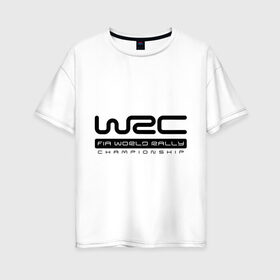 Женская футболка хлопок Oversize с принтом WRC в Санкт-Петербурге, 100% хлопок | свободный крой, круглый ворот, спущенный рукав, длина до линии бедер
 | championship | rally | world rally championship | wrc | авто2012 | ралли | чемпионат мира | чемпионат мира по ралли