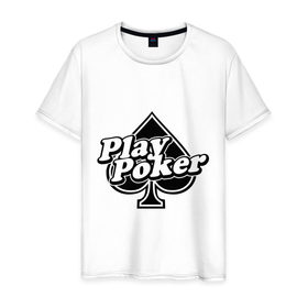Мужская футболка хлопок с принтом Play Poker в Санкт-Петербурге, 100% хлопок | прямой крой, круглый вырез горловины, длина до линии бедер, слегка спущенное плечо. | Тематика изображения на принте: 