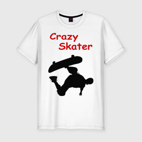 Мужская футболка премиум с принтом Crazy Skater в Санкт-Петербурге, 92% хлопок, 8% лайкра | приталенный силуэт, круглый вырез ворота, длина до линии бедра, короткий рукав | adrenalizing | skate | skate adrenalizing | skater | skaterboard | борд | доска | скейбордист | скейт | скейтборд | экстрим