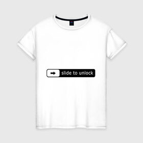 Женская футболка хлопок с принтом Slide To Unlock в Санкт-Петербурге, 100% хлопок | прямой крой, круглый вырез горловины, длина до линии бедер, слегка спущенное плечо | lock | блокировка | смартфон | телефон