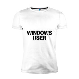 Мужская футболка премиум с принтом Windows User в Санкт-Петербурге, 92% хлопок, 8% лайкра | приталенный силуэт, круглый вырез ворота, длина до линии бедра, короткий рукав | windows user | windows userюзер | админу | винда | виндоус | ос | пользоватеь