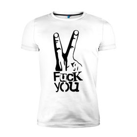 Мужская футболка премиум с принтом Fuck You два пальца в Санкт-Петербурге, 92% хлопок, 8% лайкра | приталенный силуэт, круглый вырез ворота, длина до линии бедра, короткий рукав | жест | пальцы | рука
