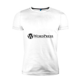 Мужская футболка премиум с принтом Wordpress в Санкт-Петербурге, 92% хлопок, 8% лайкра | приталенный силуэт, круглый вырез ворота, длина до линии бедра, короткий рукав | wordpress | wp | админу | блог | вордпресс