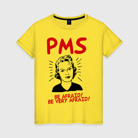 Женская футболка хлопок с принтом PMS (2) в Санкт-Петербурге, 100% хлопок | прямой крой, круглый вырез горловины, длина до линии бедер, слегка спущенное плечо | be afraid | девушка | истерика | нервы | опсайтесь | остерегайтесь | пмс | характер