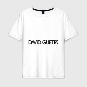 Мужская футболка хлопок Oversize с принтом David Guetta в Санкт-Петербурге, 100% хлопок | свободный крой, круглый ворот, “спинка” длиннее передней части | david guetta | dj | диджей | дэвид гетта