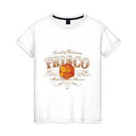 Женская футболка хлопок с принтом Frisco в Санкт-Петербурге, 100% хлопок | прямой крой, круглый вырез горловины, длина до линии бедер, слегка спущенное плечо | frisco | urban style | графика | принт | уличный стиль | урбан стайл