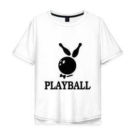 Мужская футболка хлопок Oversize с принтом Playball в Санкт-Петербурге, 100% хлопок | свободный крой, круглый ворот, “спинка” длиннее передней части | Тематика изображения на принте: bowling | playball | playboy | боулинг | кегли | плейбой | шар | шары