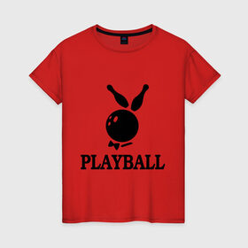 Женская футболка хлопок с принтом Playball в Санкт-Петербурге, 100% хлопок | прямой крой, круглый вырез горловины, длина до линии бедер, слегка спущенное плечо | bowling | playball | playboy | боулинг | кегли | плейбой | шар | шары