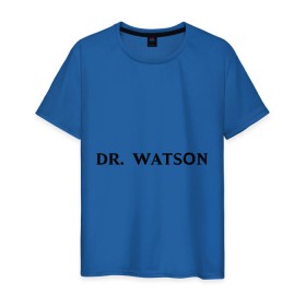 Мужская футболка хлопок с принтом Dr. Watson в Санкт-Петербурге, 100% хлопок | прямой крой, круглый вырез горловины, длина до линии бедер, слегка спущенное плечо. | dr. watsonшерлок холмс | watson | ватсон | доктор ватсон | холмс