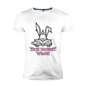 Мужская футболка премиум с принтом Your Bunny Wrote в Санкт-Петербурге, 92% хлопок, 8% лайкра | приталенный силуэт, круглый вырез ворота, длина до линии бедра, короткий рукав | bunny | кролик | мат