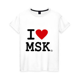 Женская футболка хлопок с принтом I love MSK (Moscow) в Санкт-Петербурге, 100% хлопок | прямой крой, круглый вырез горловины, длина до линии бедер, слегка спущенное плечо | i love | moscow | russia | москва | россия | столица | я люблю москву