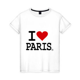 Женская футболка хлопок с принтом I love Paris в Санкт-Петербурге, 100% хлопок | прямой крой, круглый вырез горловины, длина до линии бедер, слегка спущенное плечо | i love | i love paris | европа | париж | франция | французский | я люблю париж