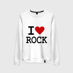 Женский свитшот хлопок с принтом I love Rock в Санкт-Петербурге, 100% хлопок | прямой крой, круглый вырез, на манжетах и по низу широкая трикотажная резинка  | i love | i love rock | love rock | rock | люблю рок | рок | рок музыка | рокер