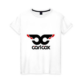 Женская футболка хлопок с принтом Carl Cox в Санкт-Петербурге, 100% хлопок | прямой крой, круглый вырез горловины, длина до линии бедер, слегка спущенное плечо | carl cox | deejay | dj | minimal | диджей | минимал