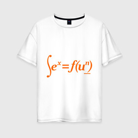 Женская футболка хлопок Oversize с принтом Sex = Fun в Санкт-Петербурге, 100% хлопок | свободный крой, круглый ворот, спущенный рукав, длина до линии бедер
 | fun | веселье | икс | интеграл | математика | математический | развлечение | формула | функция