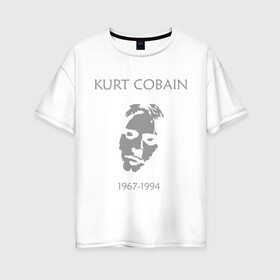 Женская футболка хлопок Oversize с принтом Kurt Cobain в Санкт-Петербурге, 100% хлопок | свободный крой, круглый ворот, спущенный рукав, длина до линии бедер
 | Тематика изображения на принте: kurt cobain | nirvana | кумиры | курт кобейн | легенды | нирвана | певцы | портреты