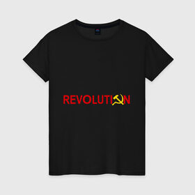 Женская футболка хлопок с принтом Revolution (3) в Санкт-Петербурге, 100% хлопок | прямой крой, круглый вырез горловины, длина до линии бедер, слегка спущенное плечо | коммунизм | молот | революция | серп | советский | социализм | союз