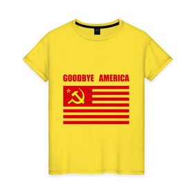Женская футболка хлопок с принтом Goodbye America в Санкт-Петербурге, 100% хлопок | прямой крой, круглый вырез горловины, длина до линии бедер, слегка спущенное плечо | america | goodbye | америка | герб | звезды | молот | полосы | серп | советский | союз | ссср | сша | флаг
